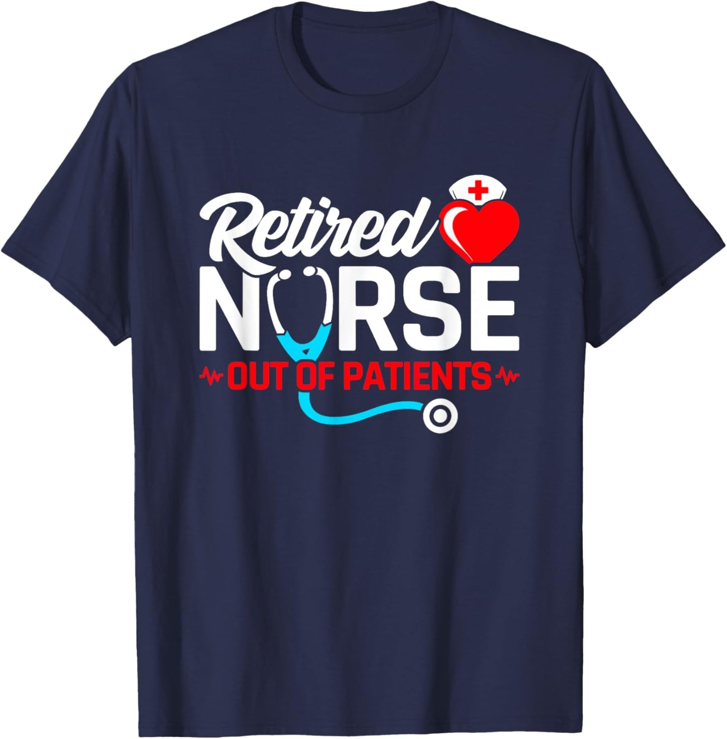 Funny Nurse Retirement - Nursing Retirement - Retired Nurse T-Shirt - T-Shirt | Navy
