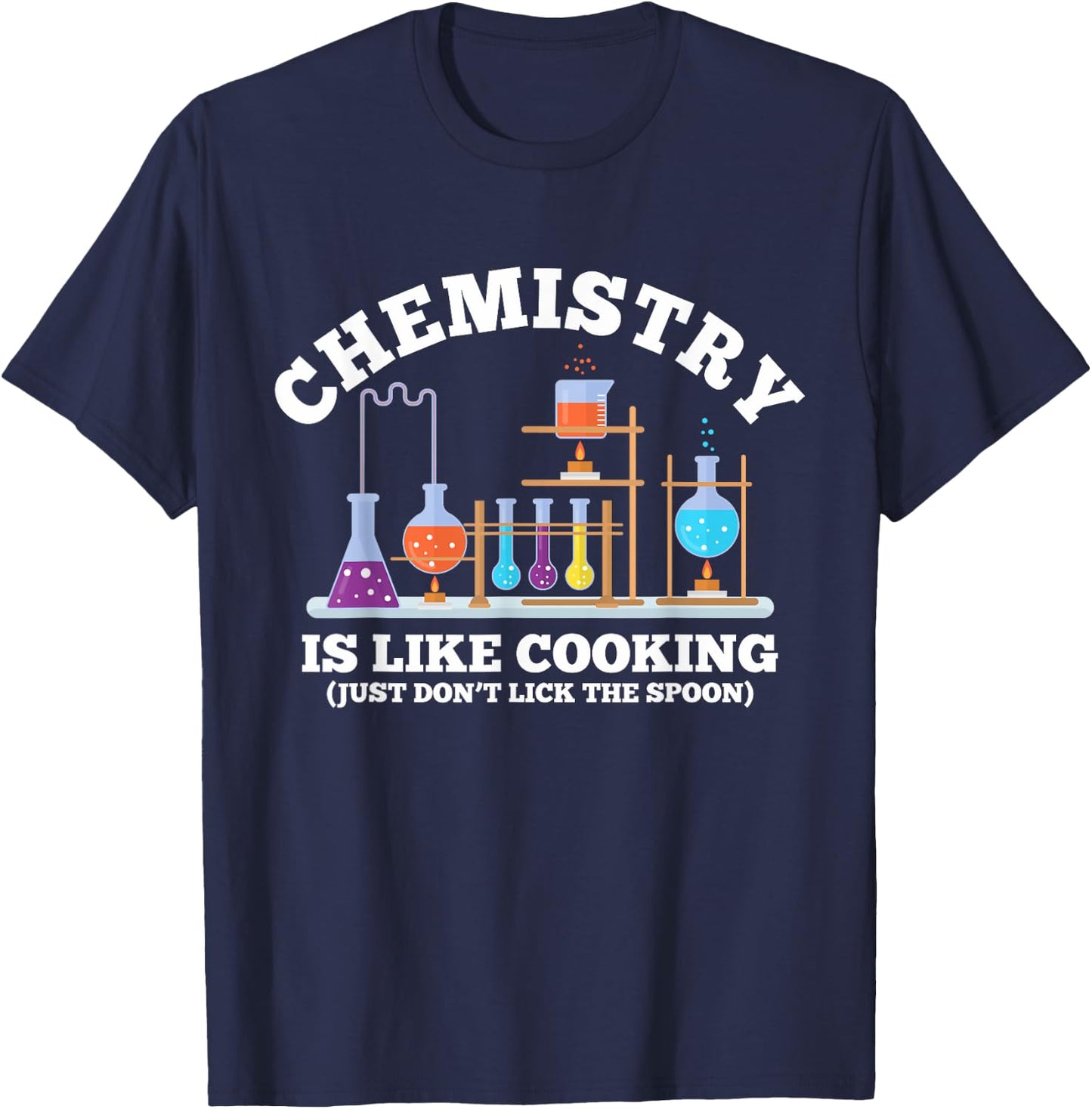 Science Humor Chemistry Is Like Cooking don't lick the Spoon T-Shirt - T-Shirt | Navy