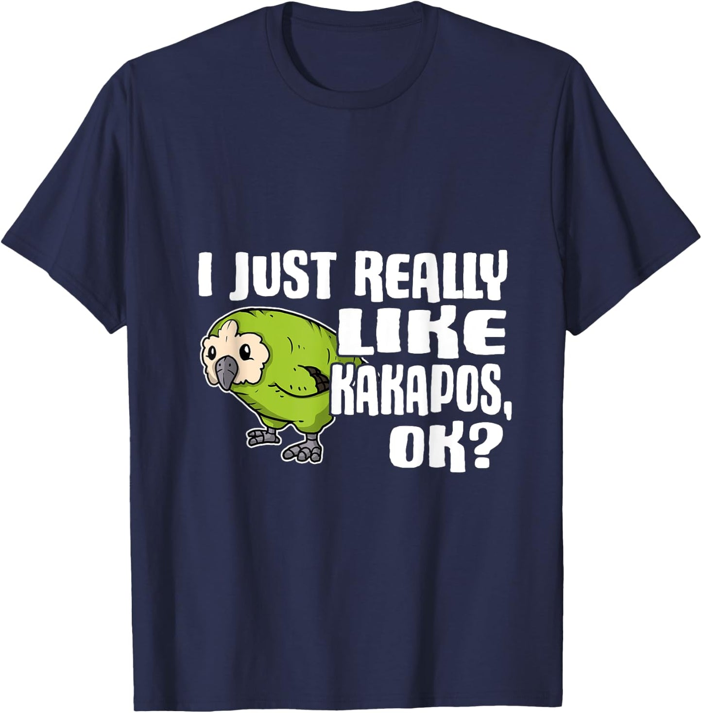 I Just Really Like Kakapos Ok Funny Kakapo Costume T-Shirt - T-Shirt | Navy
