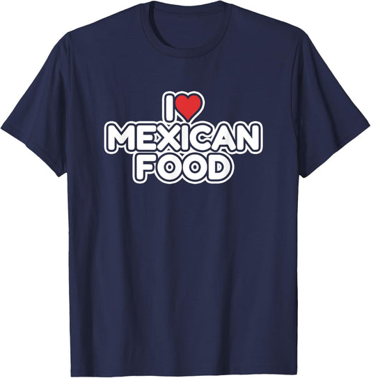 I Love Mexican Food T-Shirt - T-Shirt | Navy