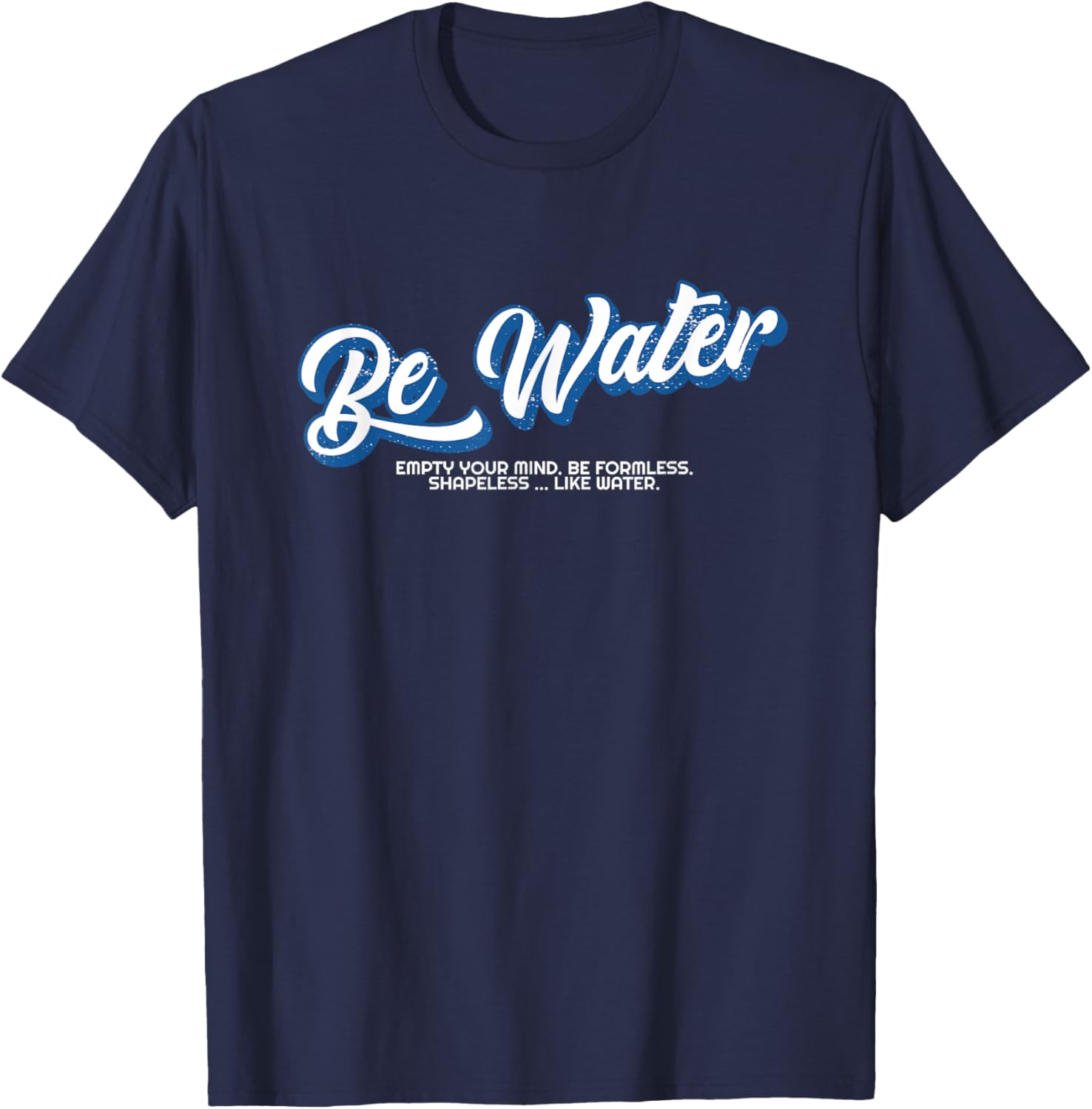 Like Water My Friend Shaolin Dragon Lee Quote Kung Fu T-Shirt - T-Shirt | Navy