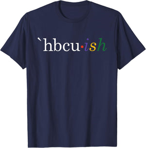 Historically Black College and University HBCU ish Student T-Shirt - T-Shirt | Navy