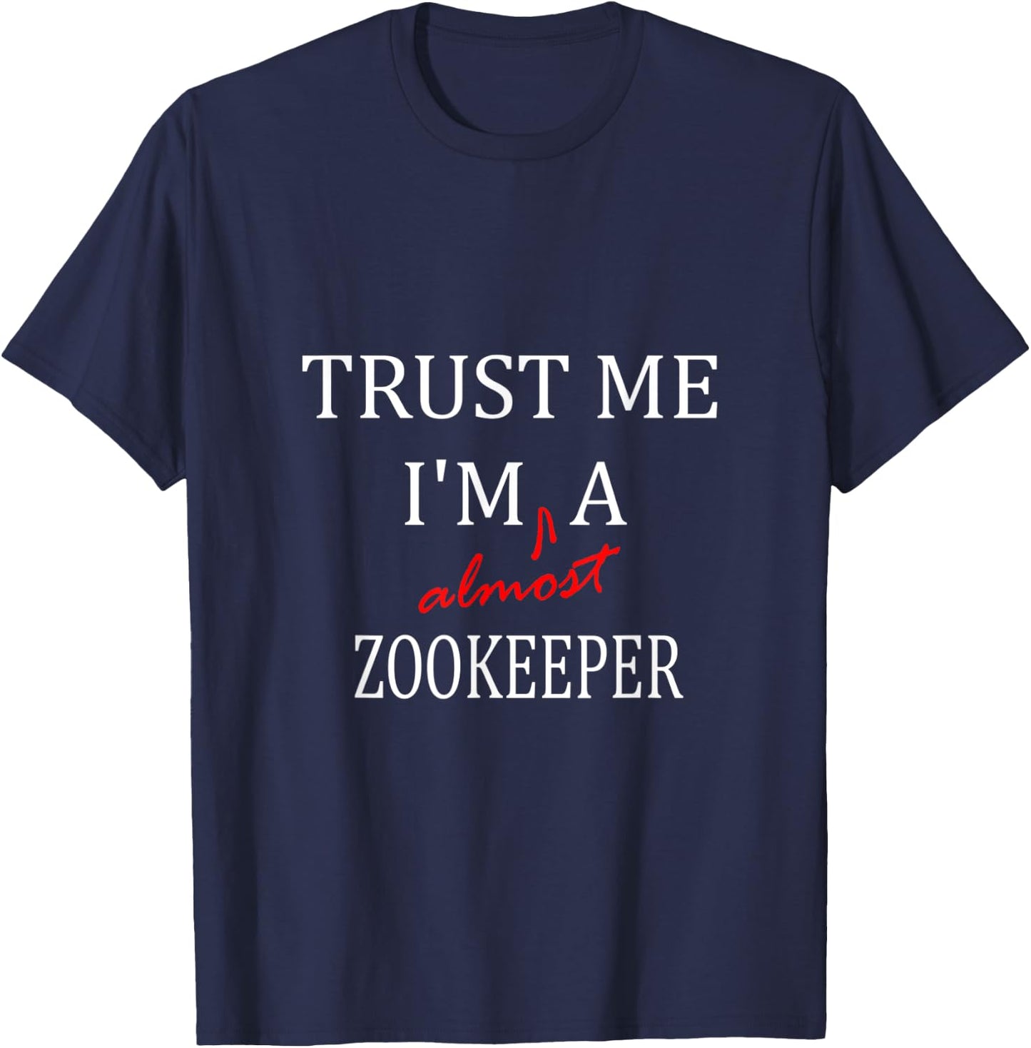 Trust me im almost a(n) Zookeeper T-Shirt - T-Shirt | Navy
