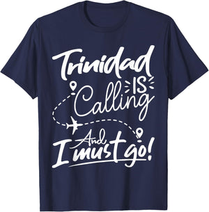 Funny Trinidad Is Calling and I Must Go - Trinidad Travel T-Shirt - T-Shirt | Navy