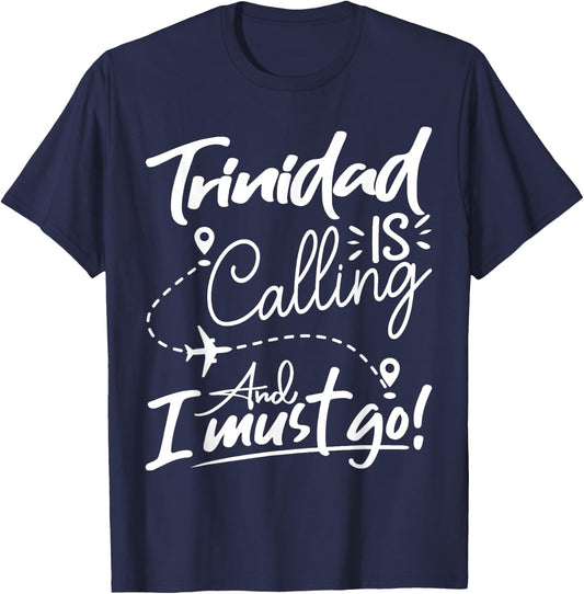 Funny Trinidad Is Calling and I Must Go - Trinidad Travel T-Shirt - T-Shirt | Navy