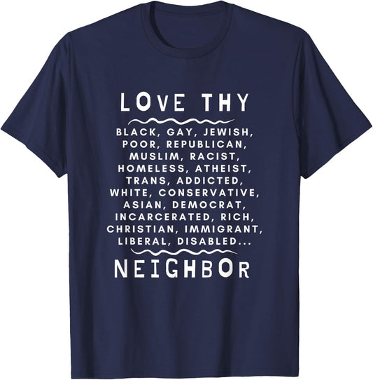 Love Thy Neighbor T-Shirt - T-Shirt | Navy