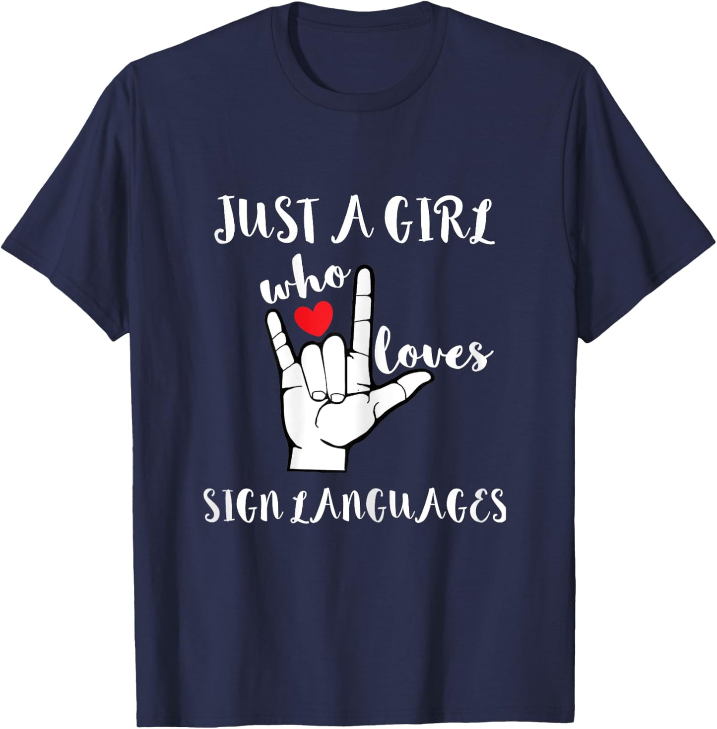 Just A Girl Who Loves Sign Languages Deaf Advocates T-Shirt - T-Shirt | Navy