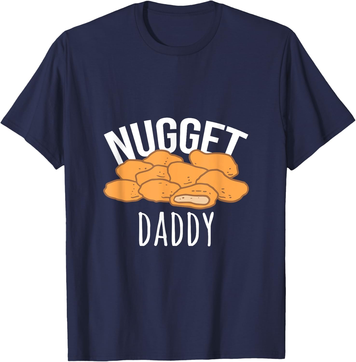 Nugget Daddy Chicken Gift Nugget Food T-Shirt - T-Shirt | Navy