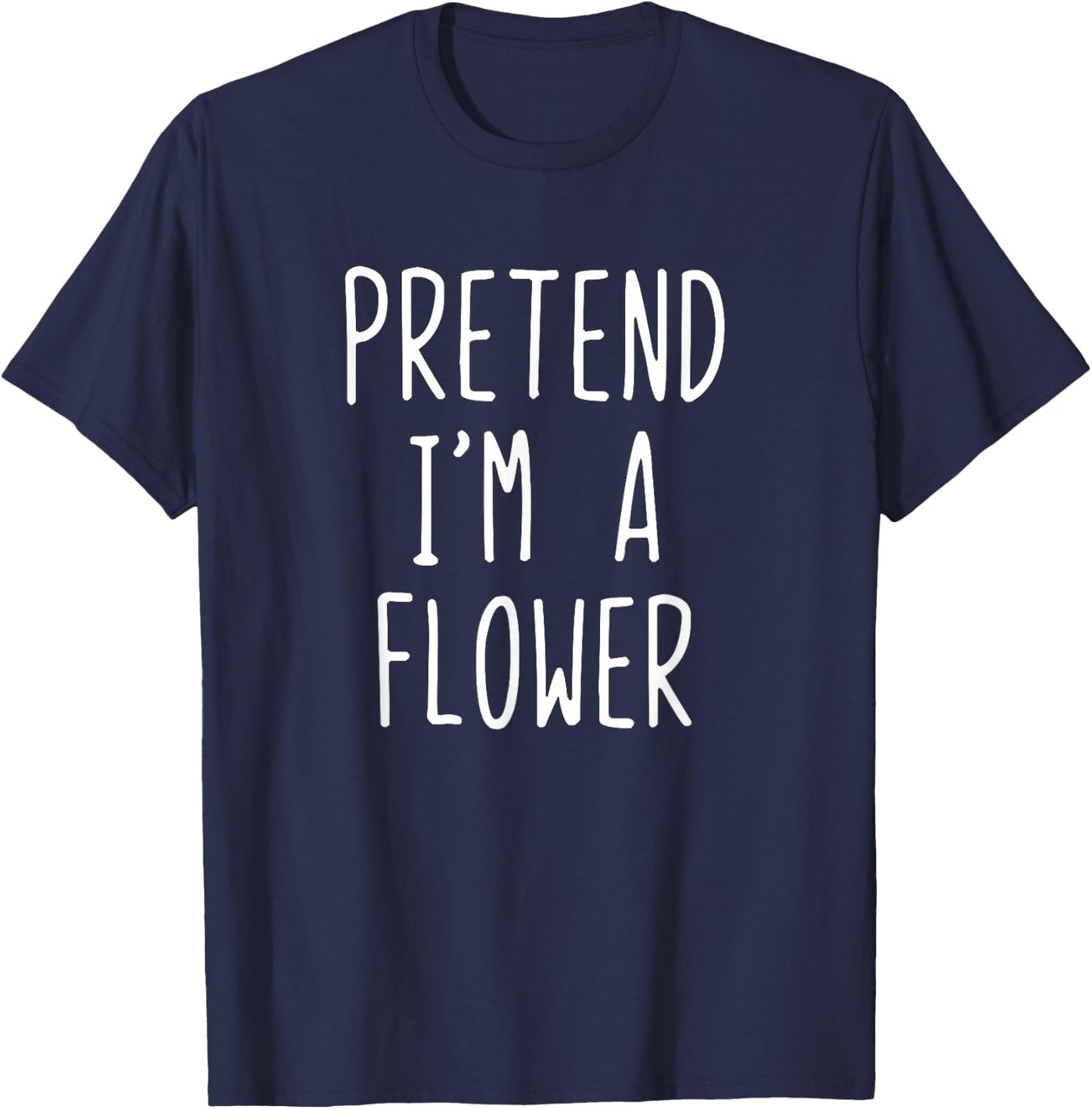 Pretend I'm A Flower Costume Halloween Funny Lazy Adult Kids T-Shirt - T-Shirt | Navy