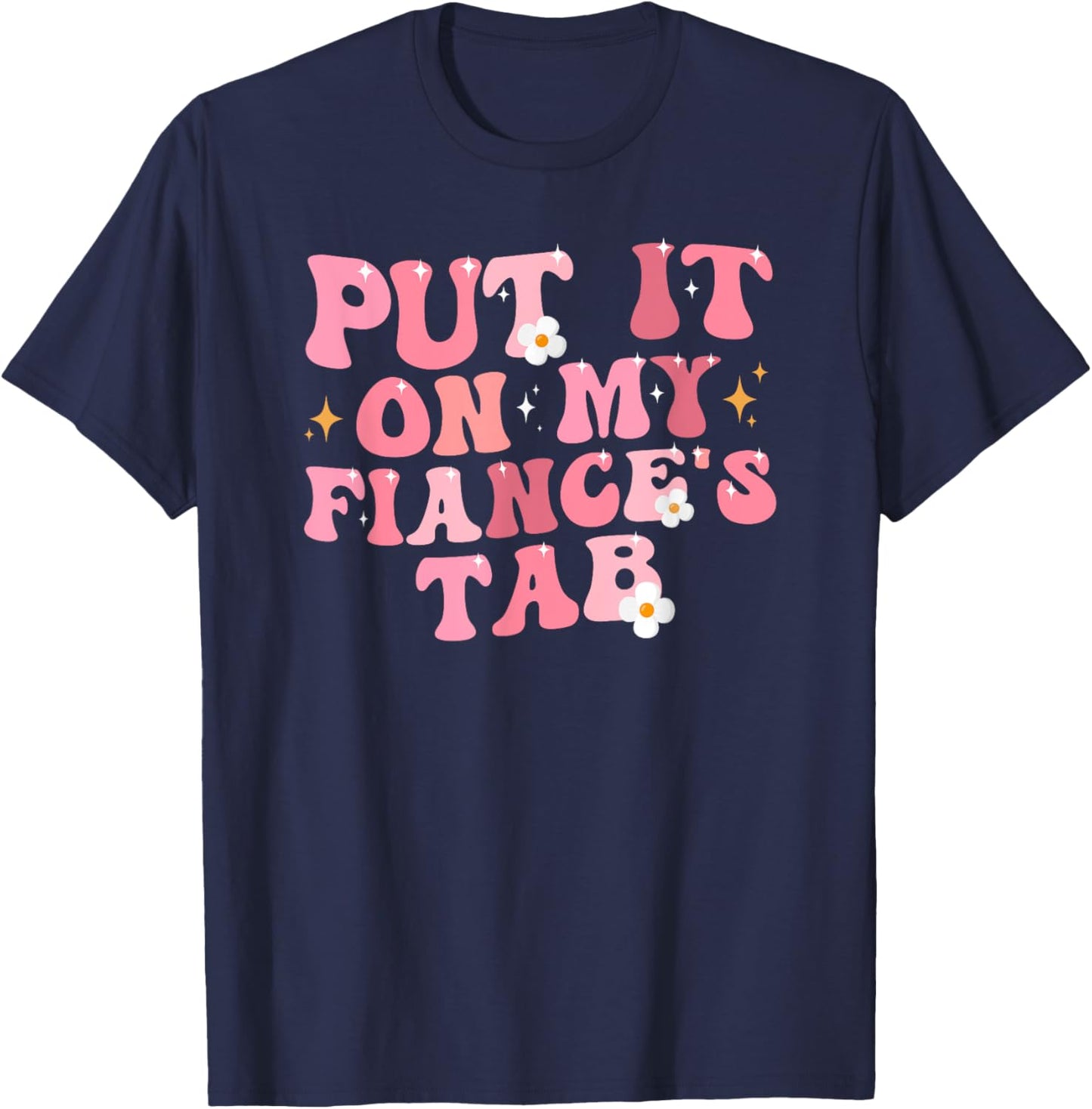 Put it on my Fiance's Tab Adult Girlfriend Life T-Shirt - T-Shirt | Navy