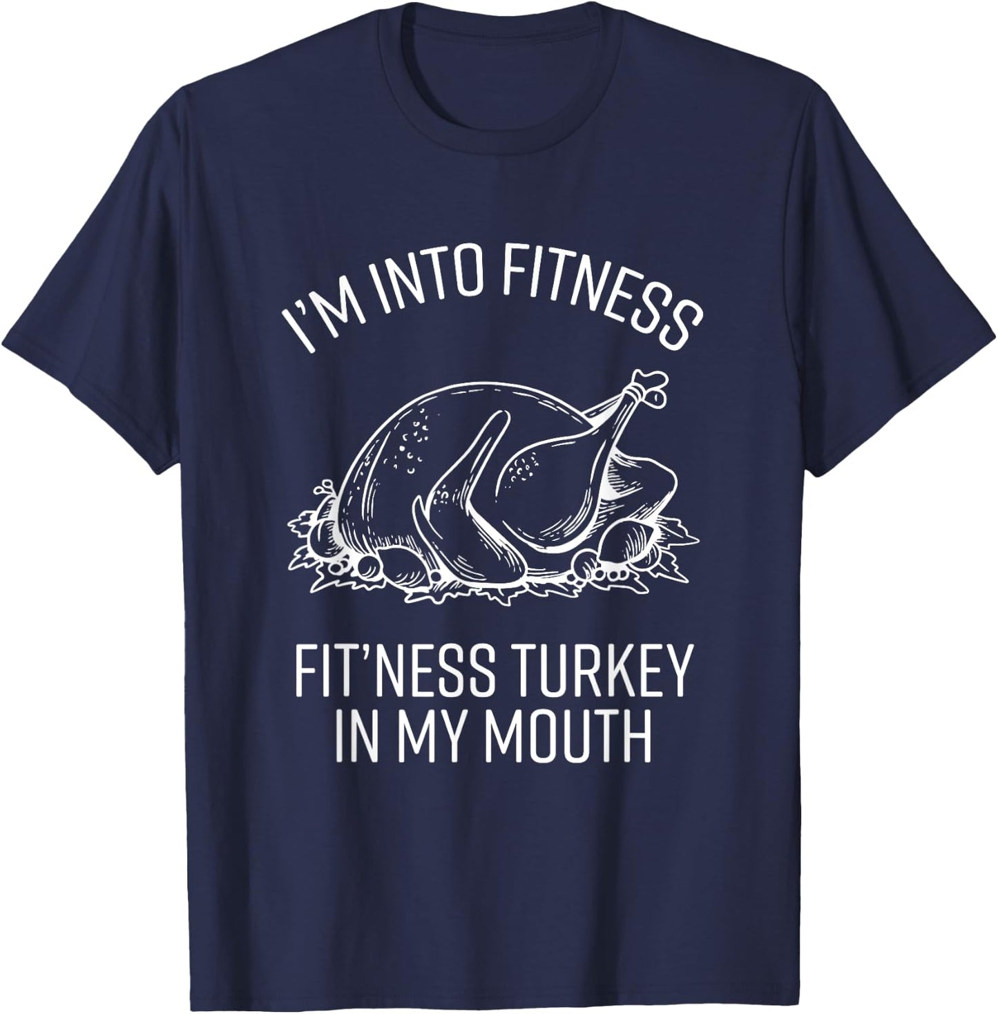 Fitness Turkey in My Mouth Funny Thanksgiving Joke Graphic T-Shirt - T-Shirt | Navy