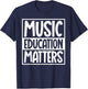 Music Education Matters Music Teacher Men Women T-Shirt - T-Shirt | Navy