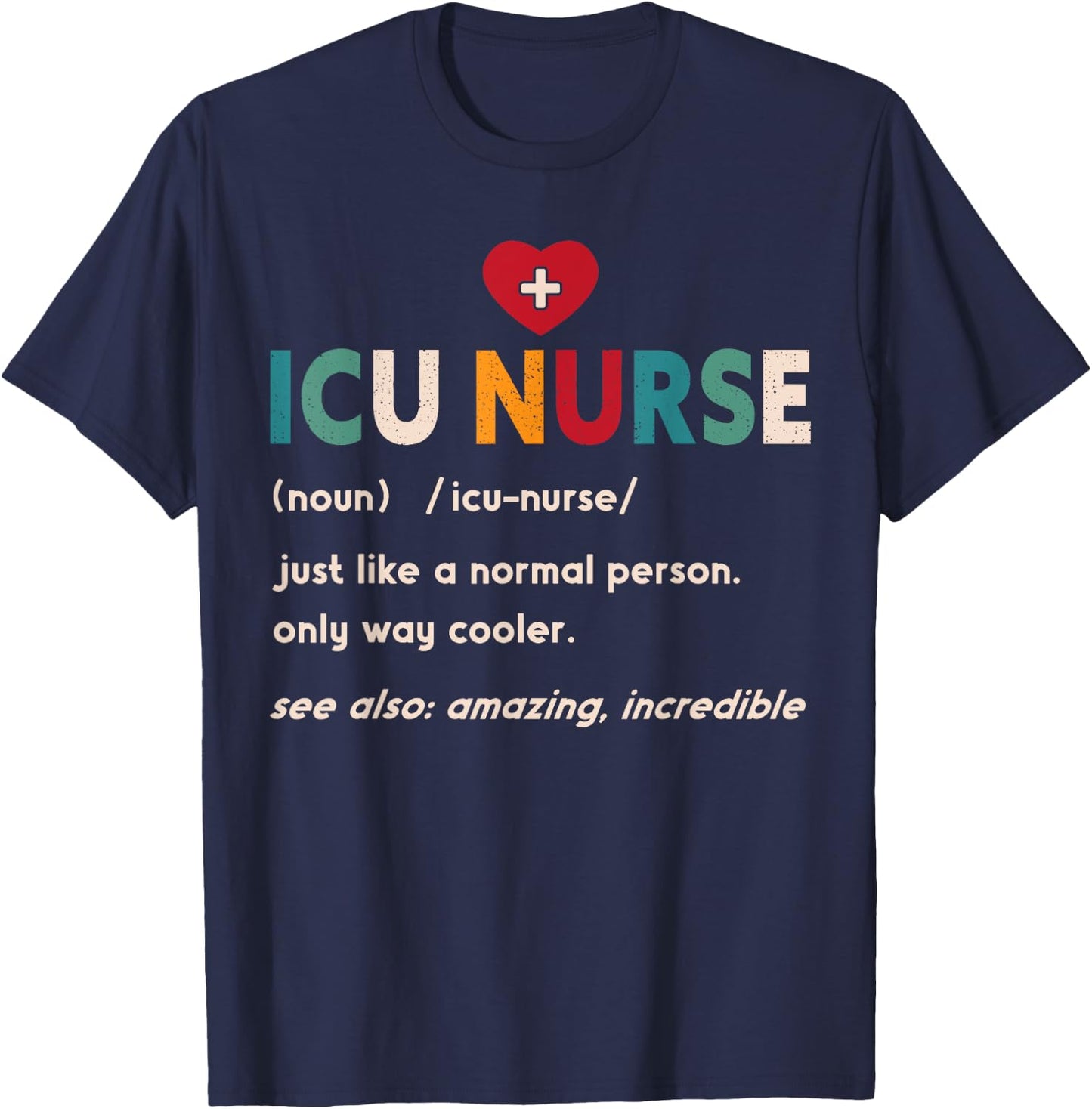 ICU Nurse Definition Hospital RN Medical Intensive Care Unit T-Shirt - T-Shirt | Navy