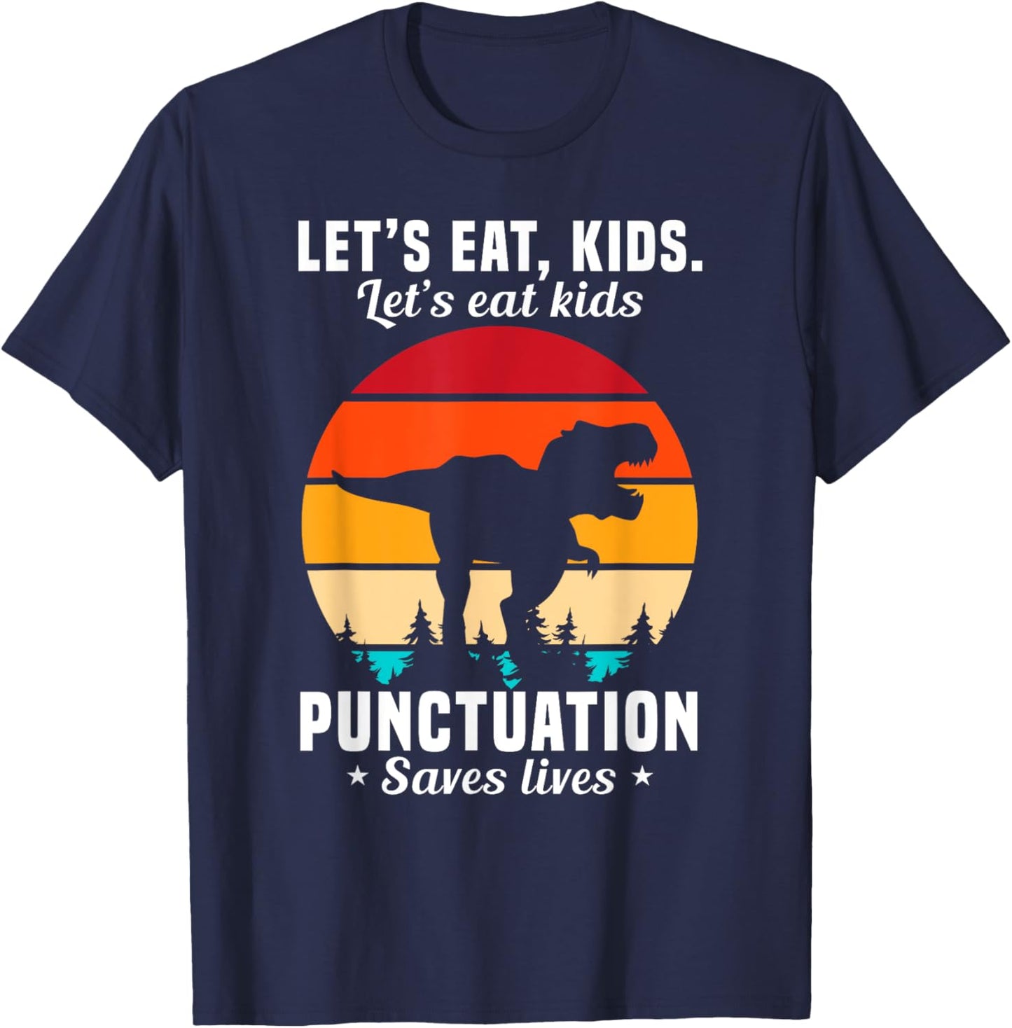 Funny Let's Eat Kids Punctuation Saves Lives T-Shirt - T-Shirt | Navy