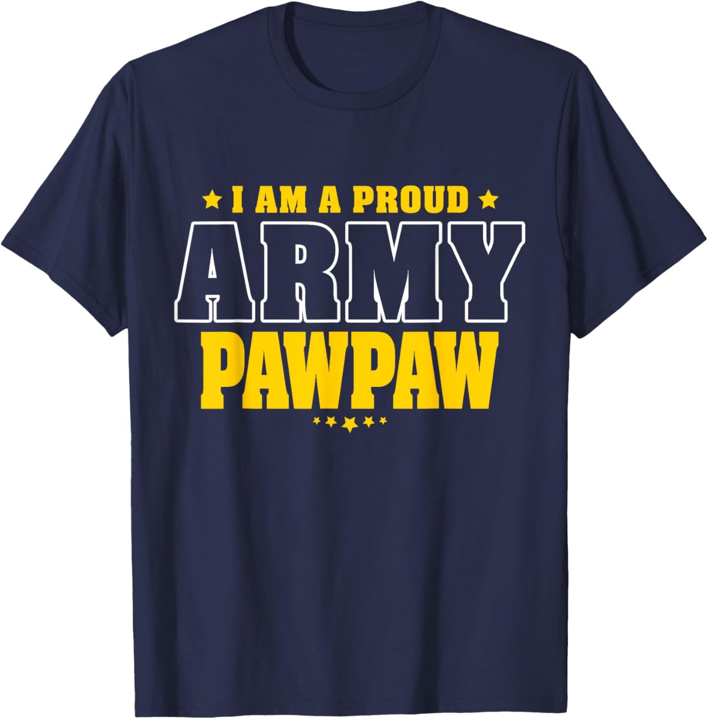 I Am A Proud Army Pawpaw Patriotic Pride Military Grandpa T-Shirt - T-Shirt | Navy