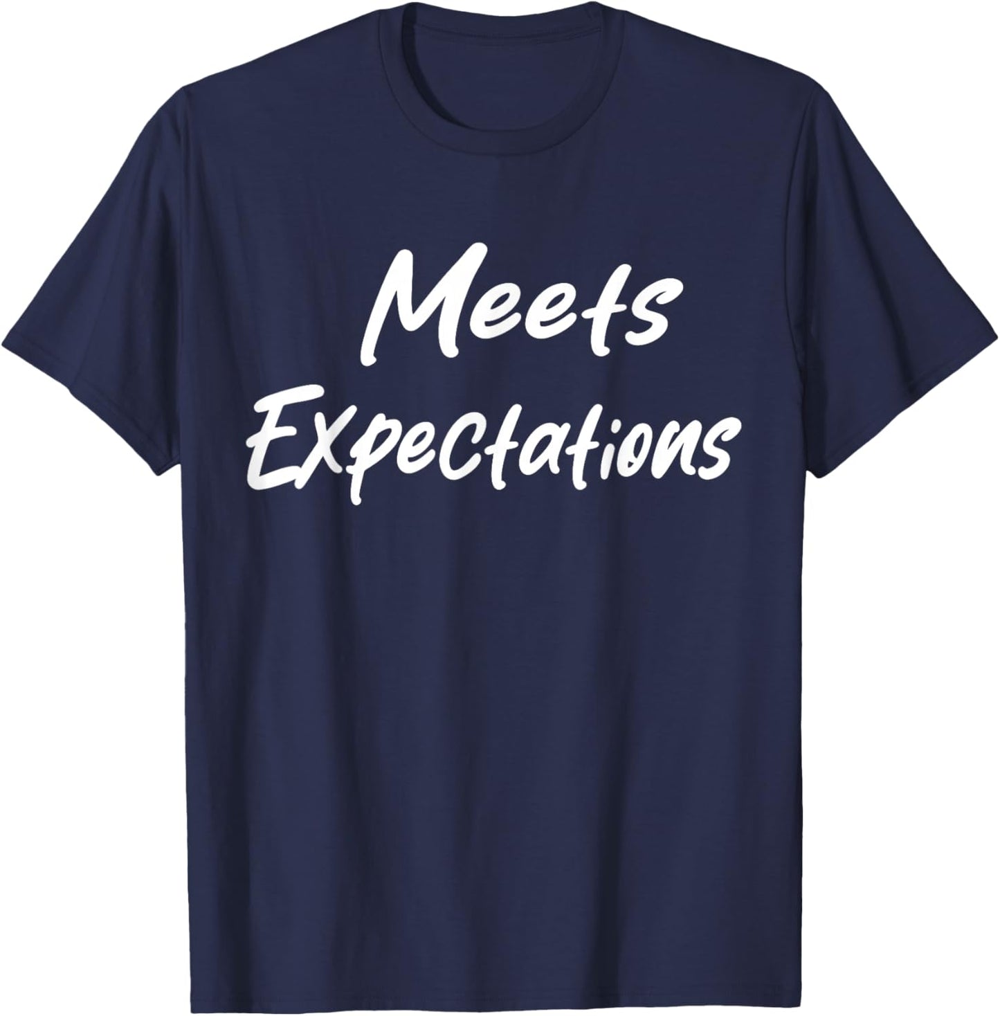 Meets Expectations Funny Sarcastic Saying Men Women T-Shirt - T-Shirt | Navy
