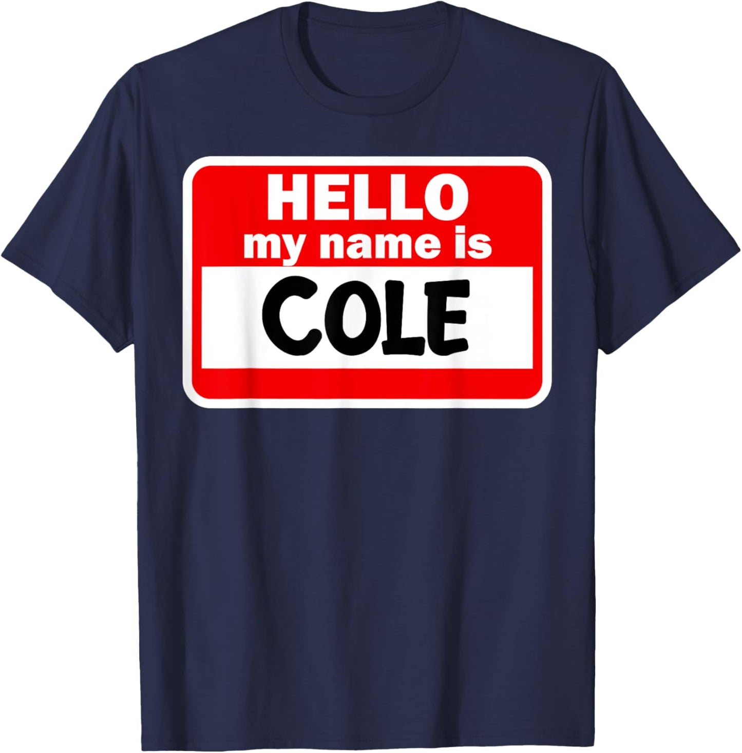 Cole Hello Hi My Name Is Name On Custom T-Shirt - T-Shirt | Navy