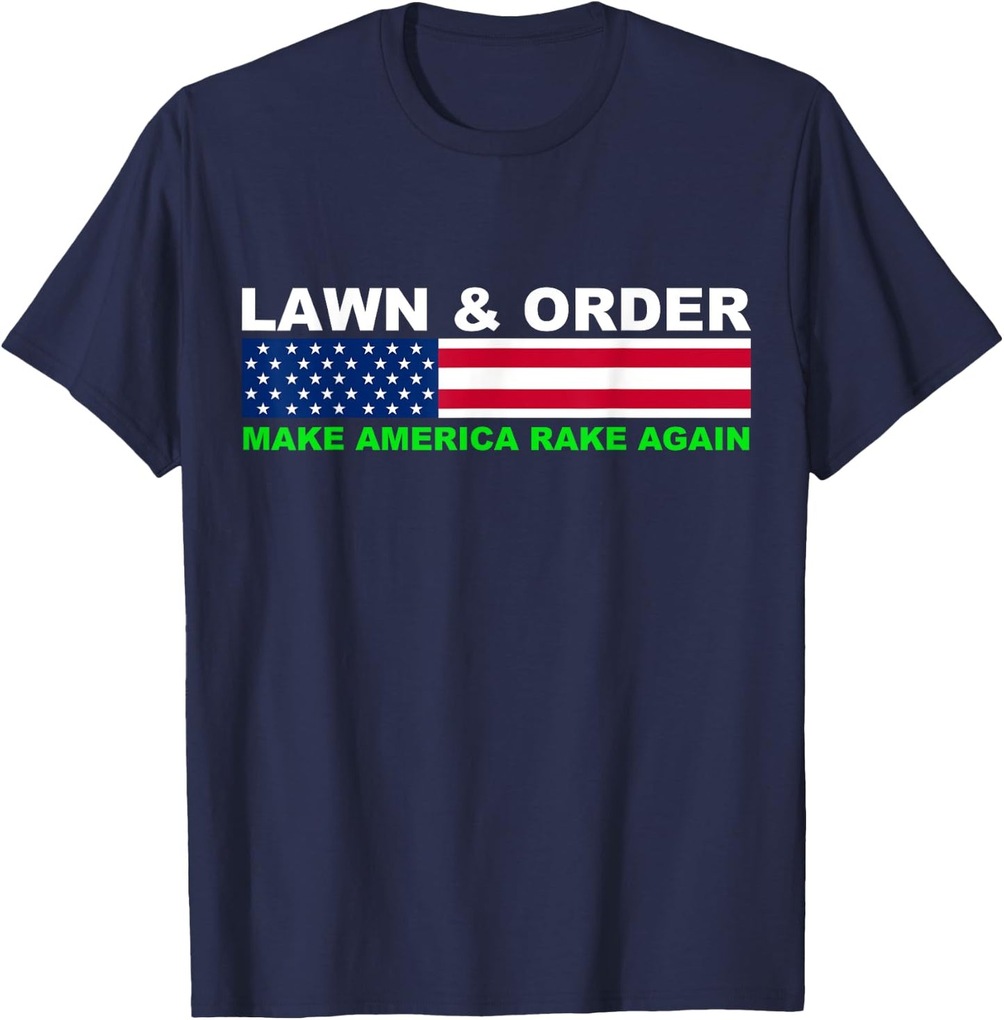 Lawn and Order Make America Rake Again T-Shirt - T-Shirt | Navy
