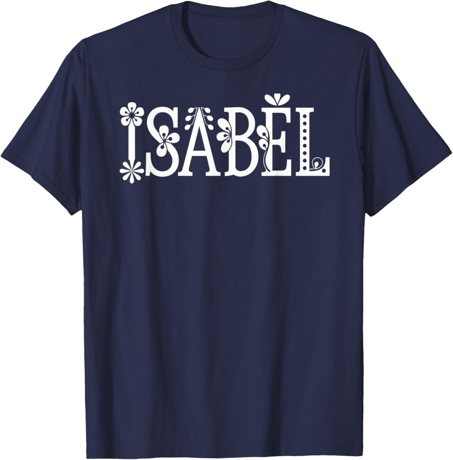 Isabel Name Custom Flower Personalized Botanical Women Girl T-Shirt - T-Shirt | Navy