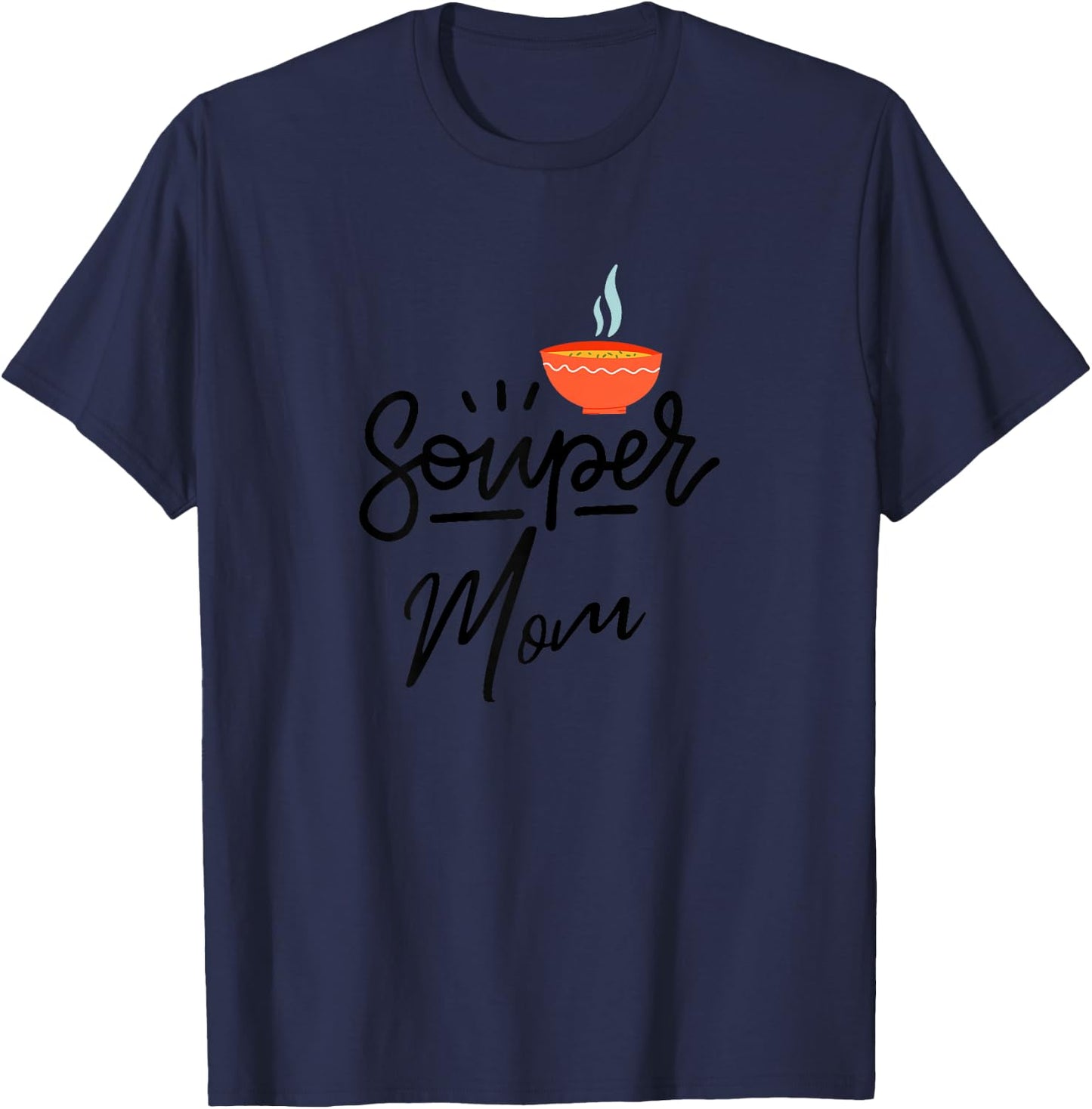Mother's Day Souper Mom Soup Pun Lover Mother Funny Women's T-Shirt - T-Shirt | Navy