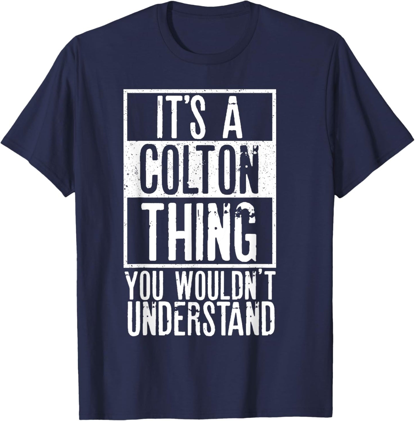 Its A Colton Thing You Wouldnt Understand T-Shirt - T-Shirt | Navy