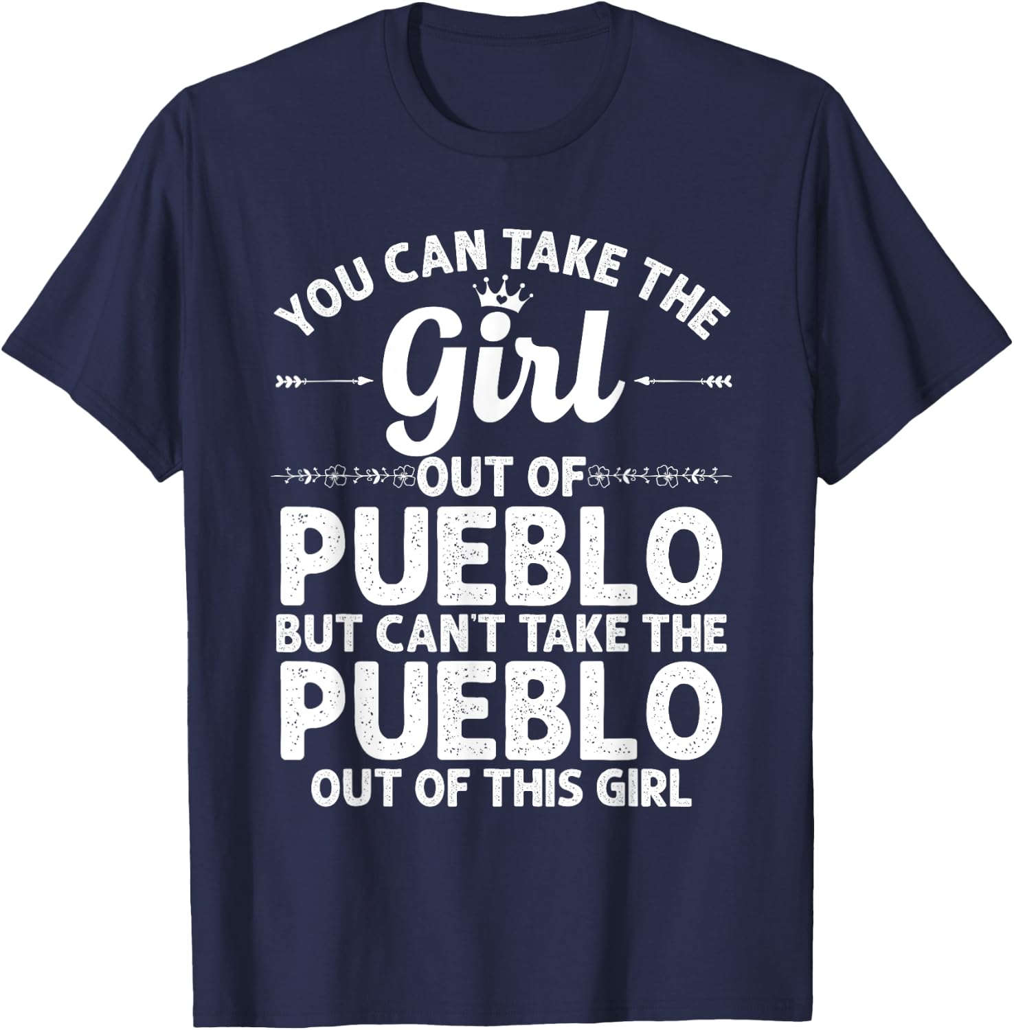 Girl Out Of PUEBLO CO COLORADO Gift Funny Home Roots USA T-Shirt - T-Shirt | Navy