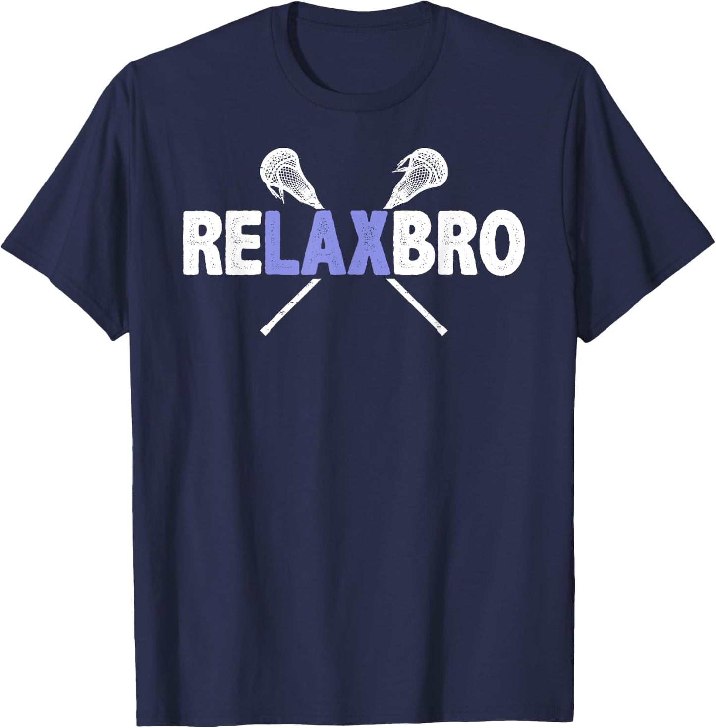 Relax Bro Funny Lacrosse Player Quote Joke Lax Stick Graphic T-Shirt - T-Shirt | Navy