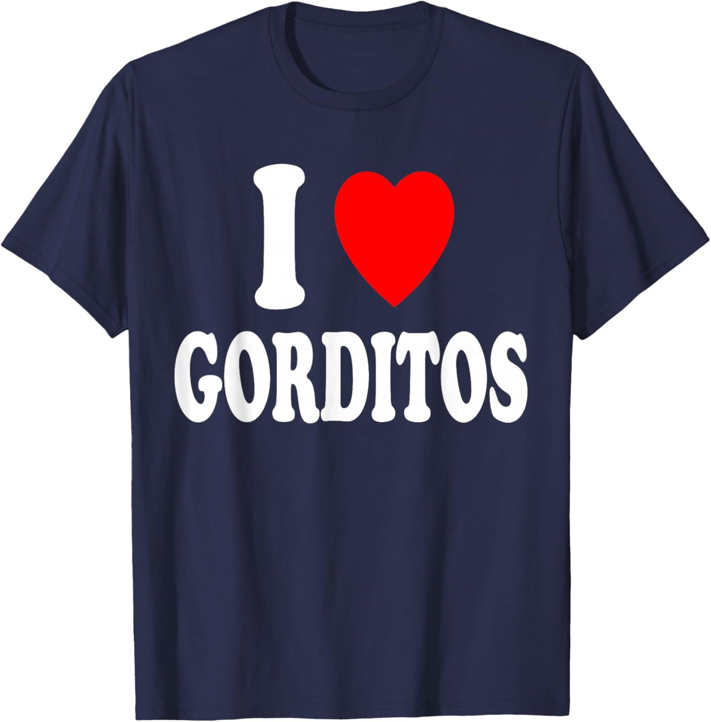 I Heart (Love) Gorditos Chubby Sexy Preference Spanish Cute T-Shirt - T-Shirt | Navy