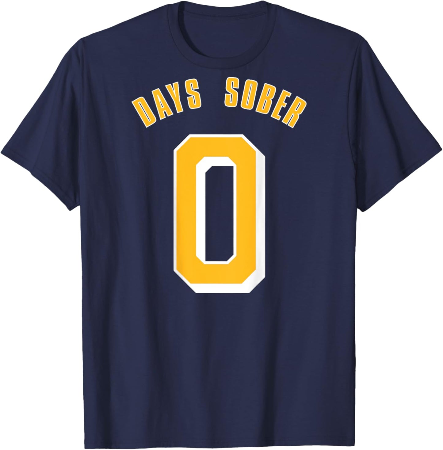 0 DAYS SOBER Funny Drinking Shirt Alcohol Lover T-Shirt - T-Shirt | Navy