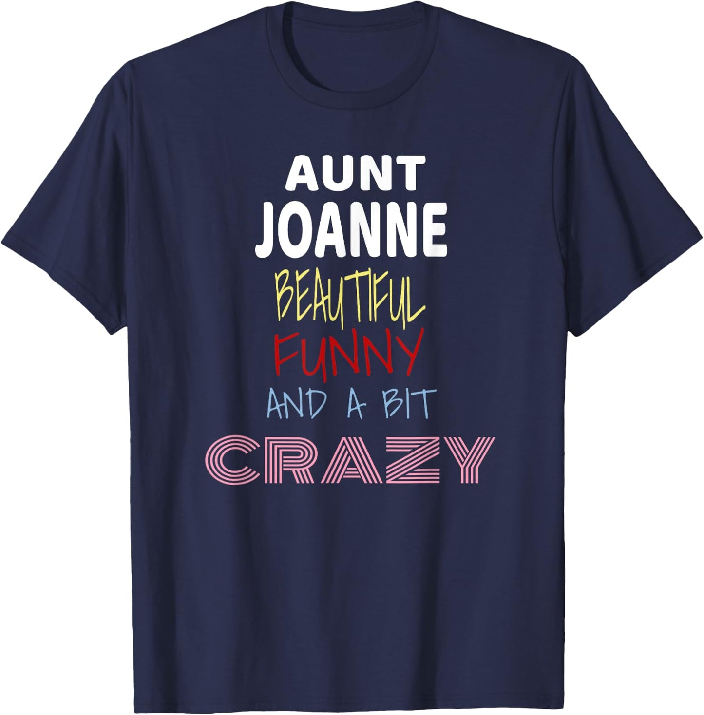 Aunt Joanne Beautiful Funny Crazy T-Shirt - T-Shirt | Navy
