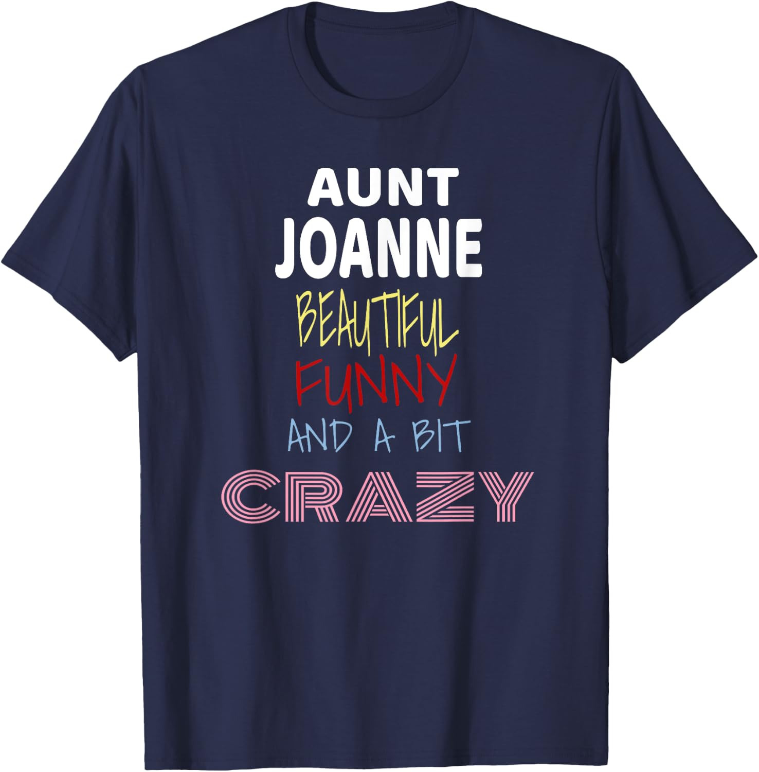 Aunt Joanne Beautiful Funny Crazy T-Shirt - T-Shirt | Navy