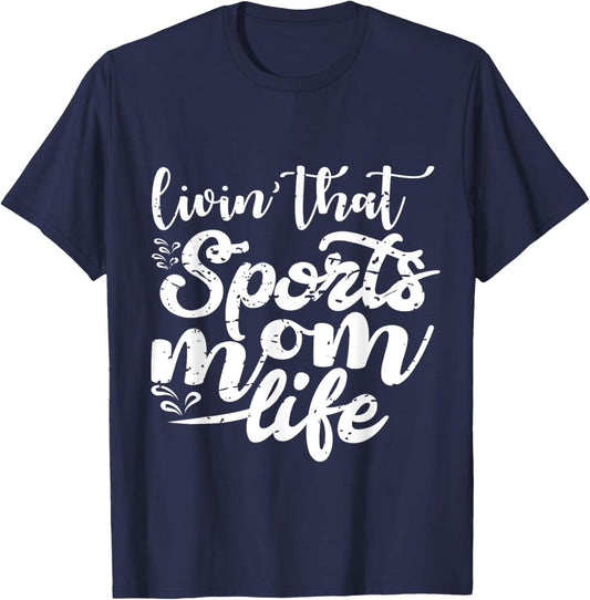 Living That Sports Mom Life Funny Mothers Day Sports Mom T-Shirt - T-Shirt | Navy