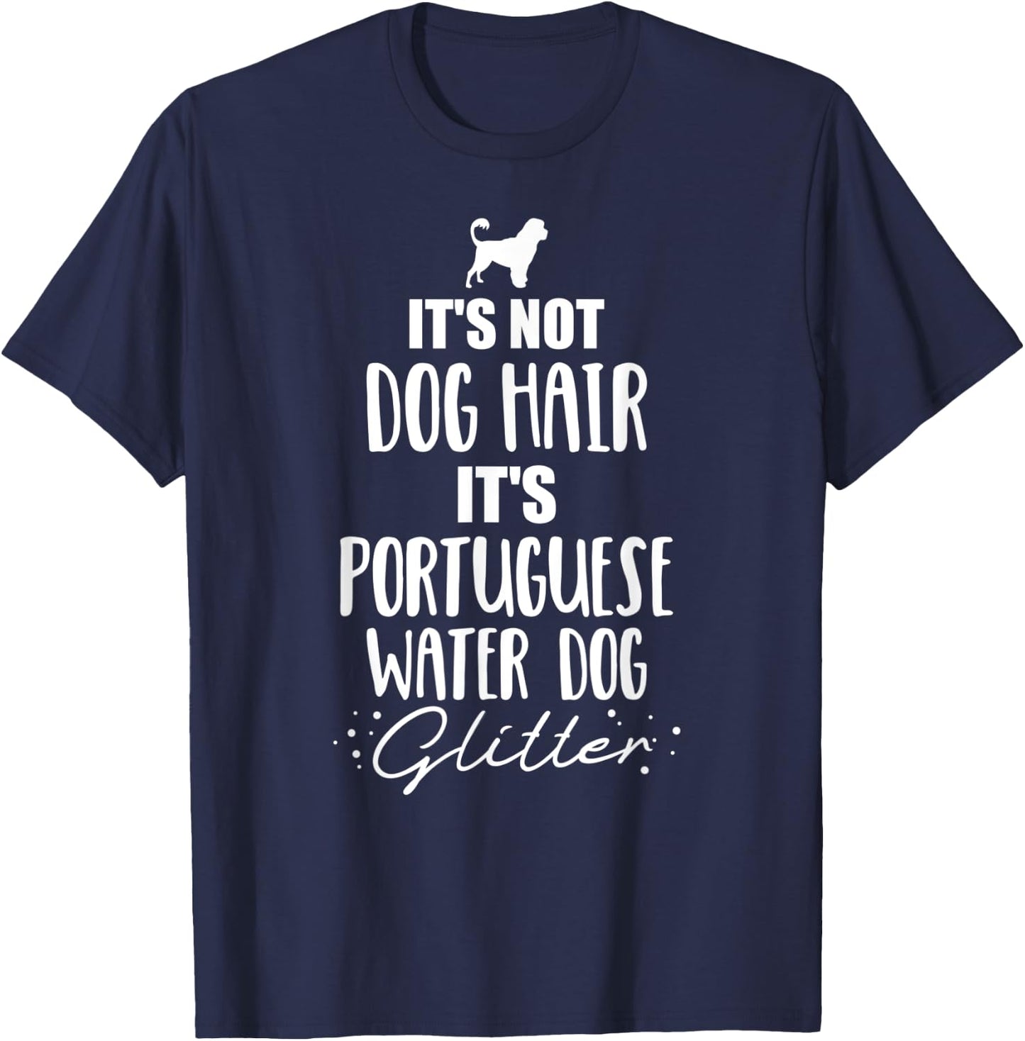 It's not dog hair, it's Portuguese Water Dog T-Shirt - T-Shirt | Navy