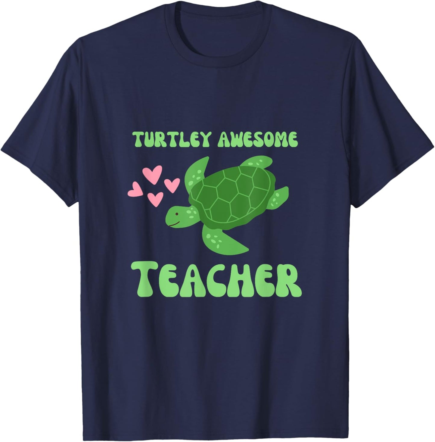 Turtley Awesome Teacher Love Turtles T-Shirt - T-Shirt | Navy