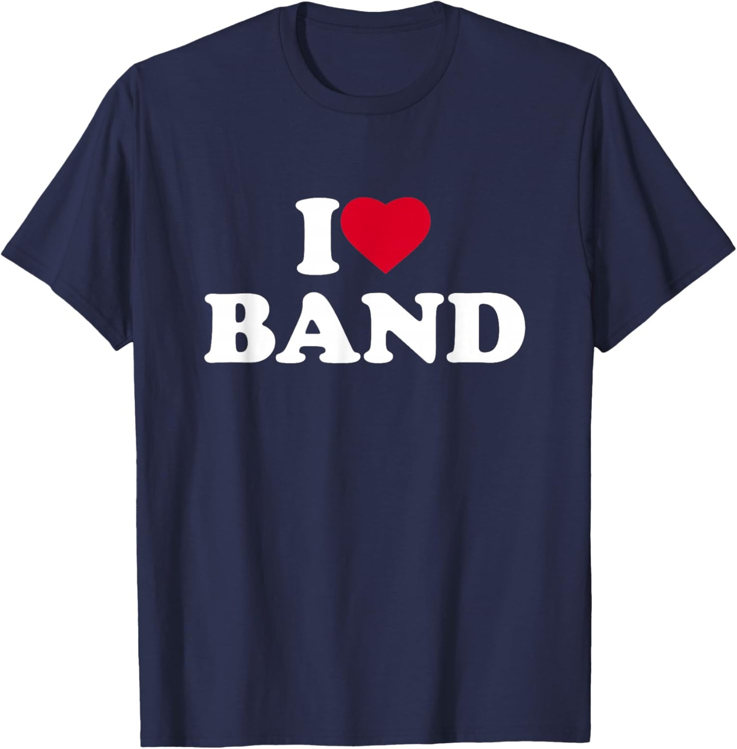 I Love Band I Heart Band Lover T-Shirt - T-Shirt | Navy