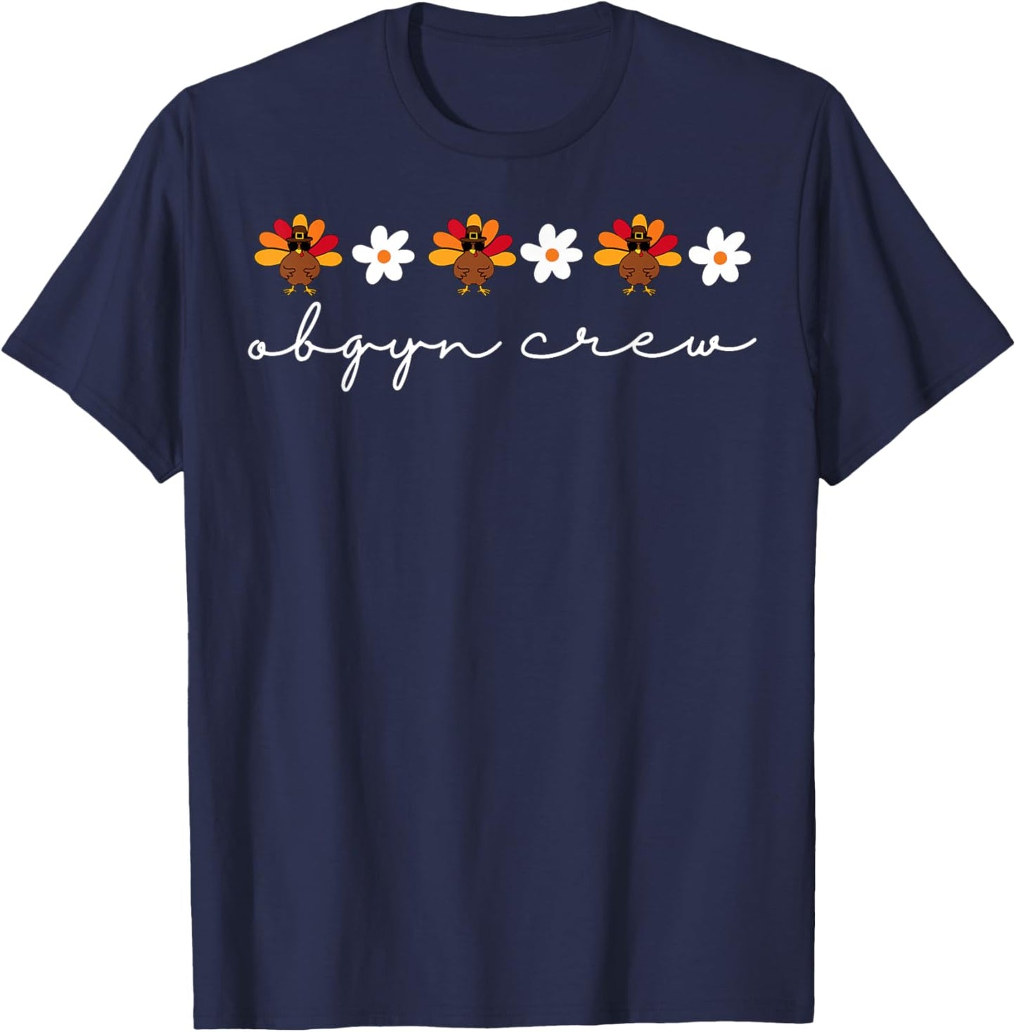 OBGYN Crew Nurse Thanksgiving Turkey Flower Obstetrics Nurse T-Shirt - T-Shirt | Navy