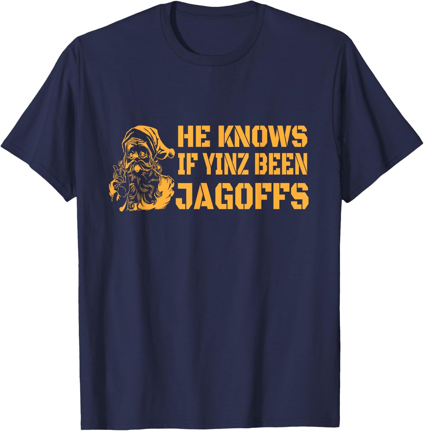 Yinzer Nation Christmas - He Knows If Yinz Been Jagoffs T-Shirt - T-Shirt | Navy