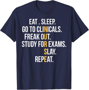 Nurse Eat Sleep Go To Clinicals Freak Out Study For Exams T-Shirt - T-Shirt | Navy