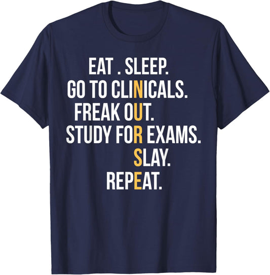 Nurse Eat Sleep Go To Clinicals Freak Out Study For Exams T-Shirt - T-Shirt | Navy