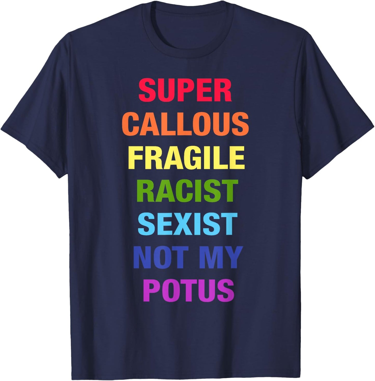 Super Callous Fragile Racist Sexist Not My Potus Quote Retro T-Shirt - T-Shirt | Navy