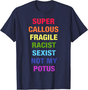 Super Callous Fragile Racist Sexist Not My Potus Quote Retro T-Shirt - T-Shirt | Navy