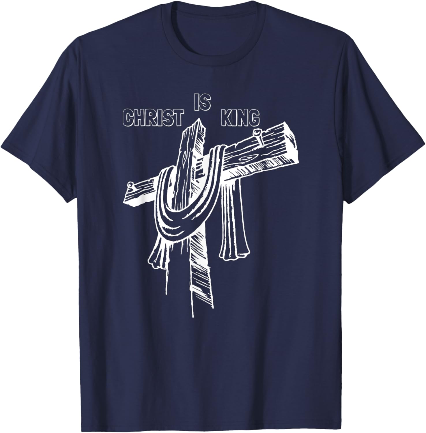 Christ Is King - Christian Religious Jesus Christ Is King T-Shirt - T-Shirt | Navy
