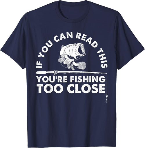 Funny You're Fishing Too Close Gift Men Women Cool Fishermen