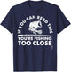 Funny You're Fishing Too Close Gift Men Women Cool Fishermen T-Shirt - T-Shirt | Navy