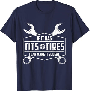 If It Has Tits Or Tires I Can Make It Squeal Funny Mechanic T-Shirt - T-Shirt | Navy