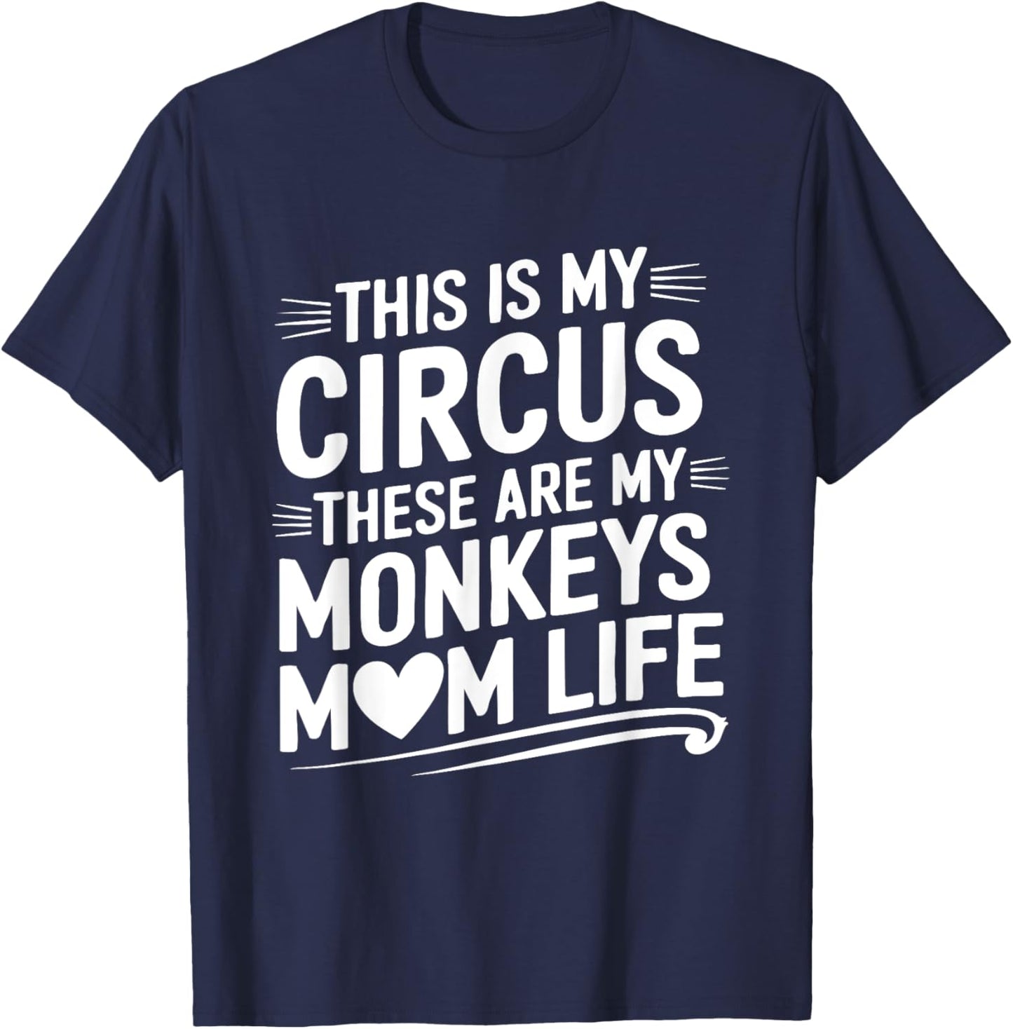 Mom Life This is my Circus these are my Monkeys T-Shirt - T-Shirt | Navy