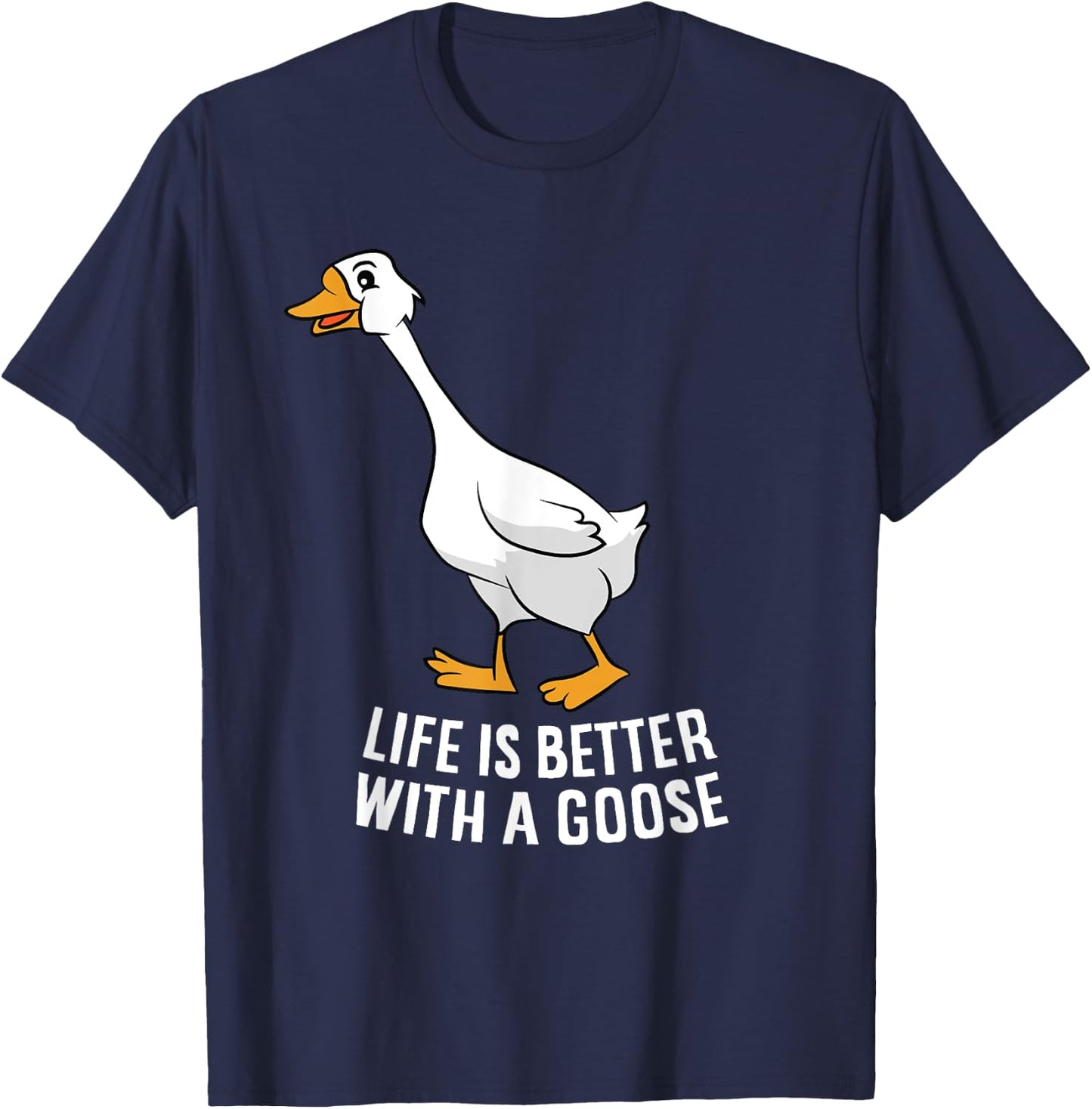 Life Is Better With A Goose Funny Goose T-Shirt - T-Shirt | Navy