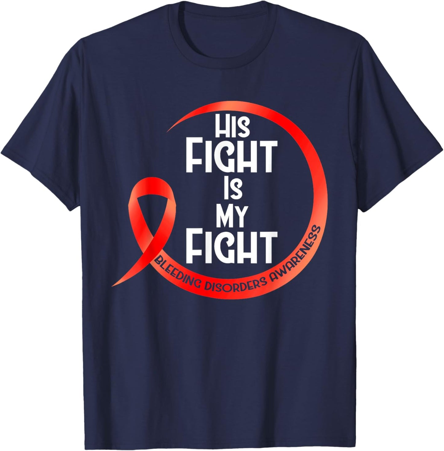 Bleeding Disorder Awareness Red Ribbon His Fight Is My Fight T-Shirt - T-Shirt | Navy