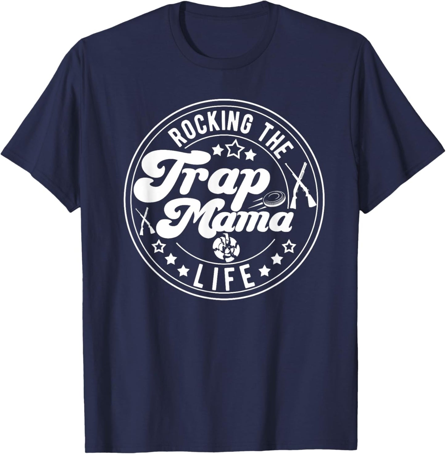Rocking The Trap Shooting Mama Life Trap Shooting Mom T-Shirt - T-Shirt | Navy