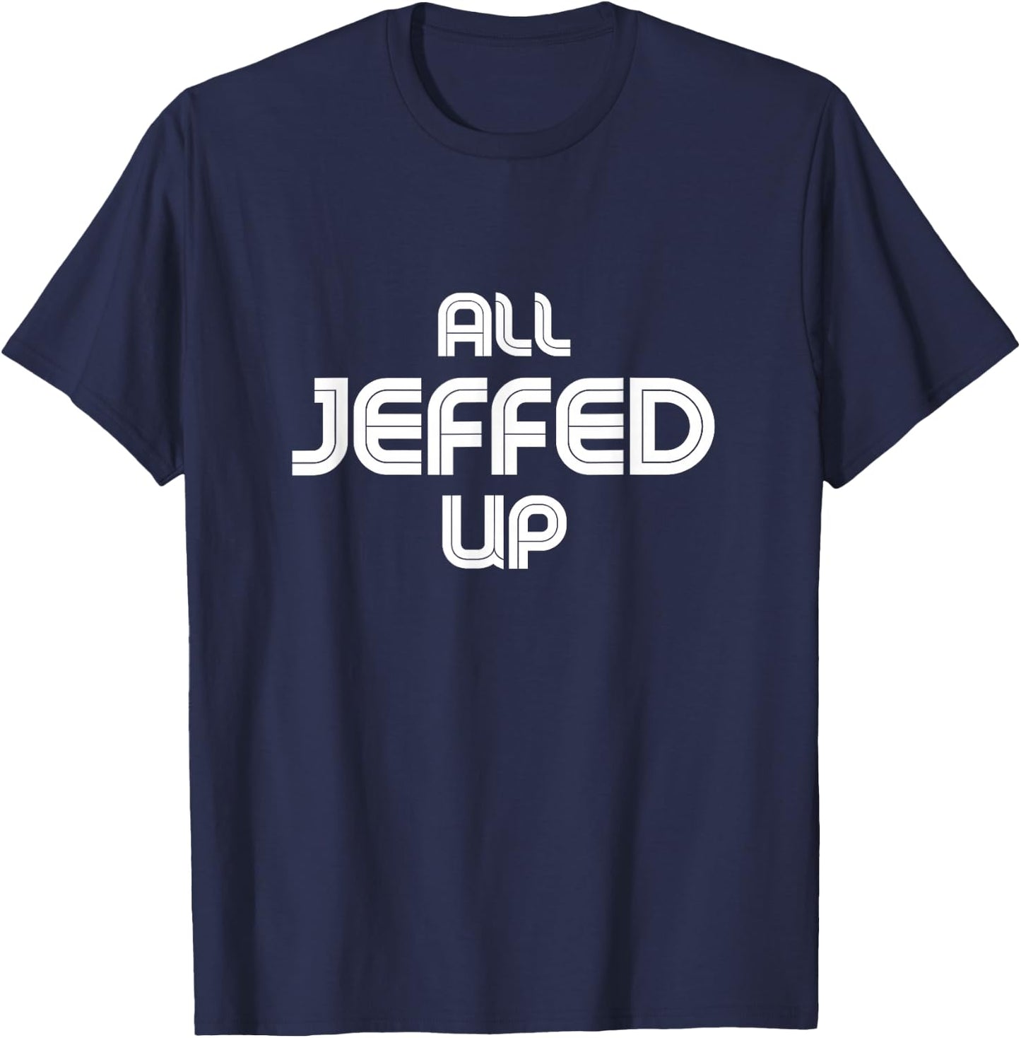 Funny Jeff Jeffrey Jeffery T-Shirt - T-Shirt | Navy